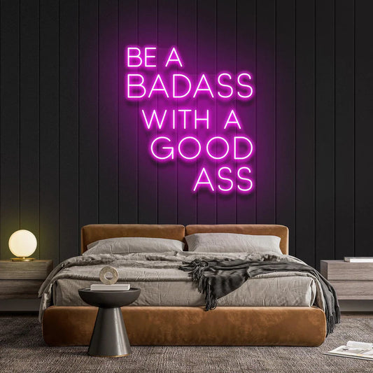 LED Neon 'Be A Badass With A Goodass'